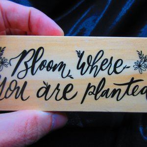 Bloom Where You Are Planted Wood Mounted Stamp 2" X 5"